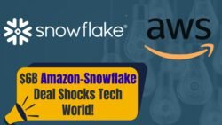 Amazon and Snowflake’s $6 Billion Deal