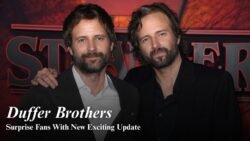 Duffer Brothers Reveal New Update Fans Did Not Expect