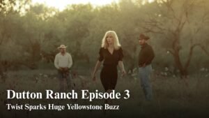 Dutton Ranch Episode 3 Just Changed Everything for Yellowstone Fans