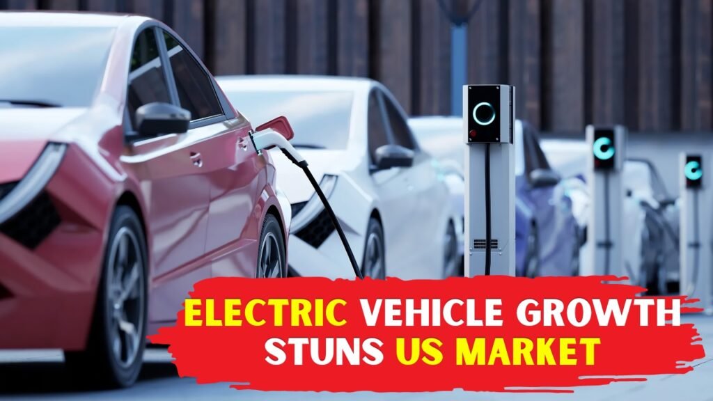 Electric Vehicle Growth Stuns US Market
