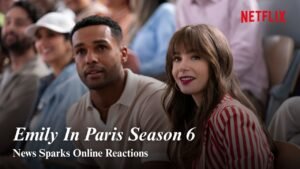 ‘Emily in Paris’ Will End With Season 6 as Netflix Fans React Online