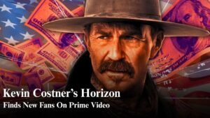 Kevin Costner’s Horizon Finds New Fans on Prime Video