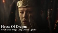 House of Dragon New Season Brings Major Updates Fans Have Been Waiting For