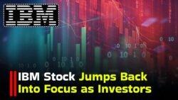 IBM Stock Jumps Back Into Focus as Investors Watch the Market Closely