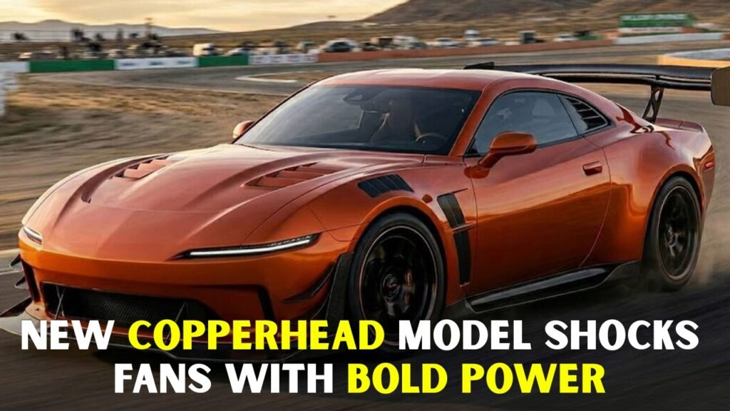 New Copperhead Model Shocks Fans With Bold Power