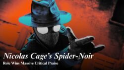 Nicolas Cage’s Spider-Noir Role Is Getting Huge Praise From Critics