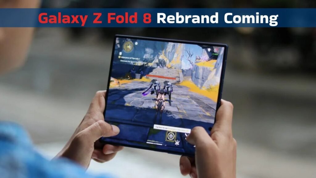 Samsung May Change Galaxy Z Fold 8 Branding