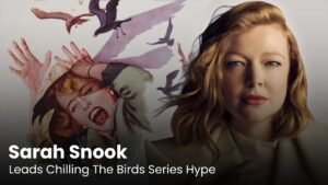 Sarah Snook Set to Star in The Birds Limited Series Remake