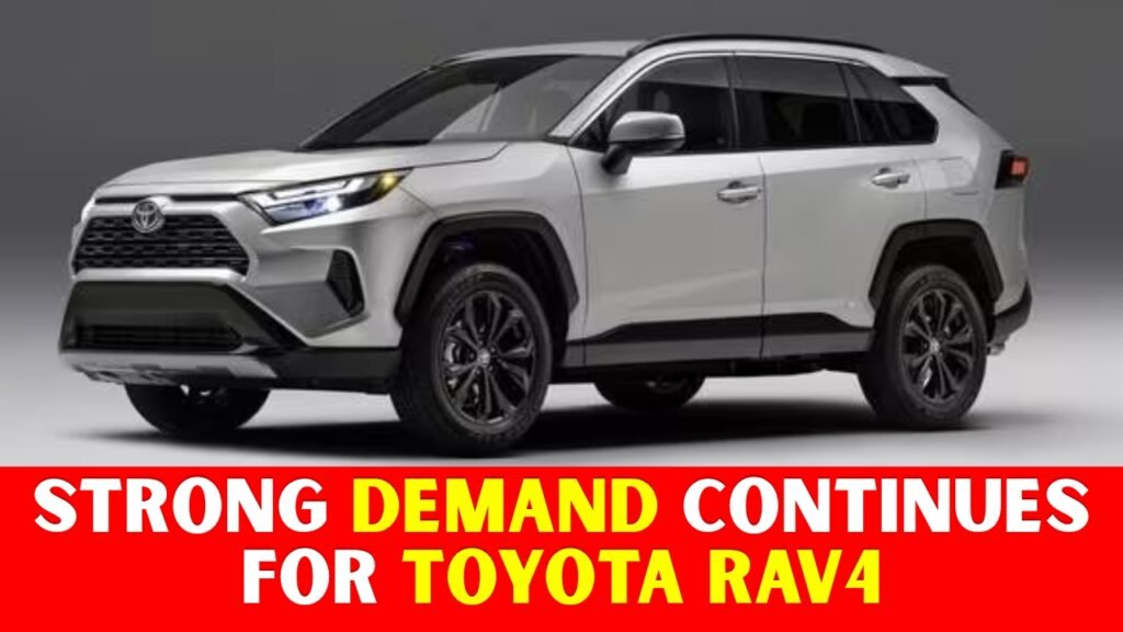 Strong Demand Continues for Toyota RAV4