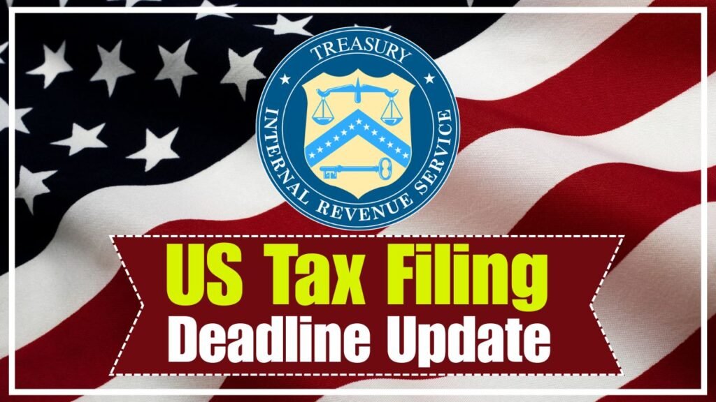 US Tax Filing Deadline Update