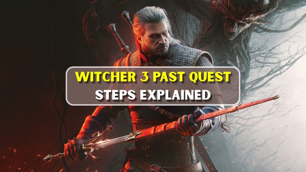 Witcher 3 Past Quest Steps