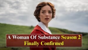 A Woman Of Substance Season 2 Officially Confirmed by Channel 4