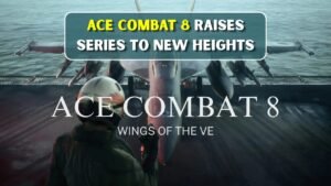 Ace Combat 8 Could Be the Biggest Entry in the Series Yet