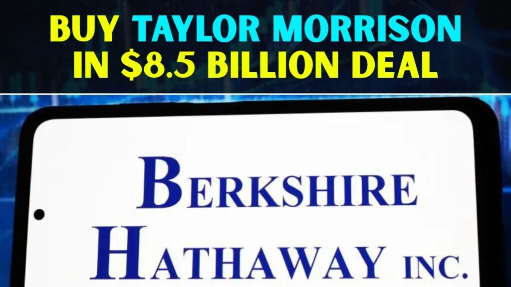 Berkshire Hathaway to Buy Taylor Morrison