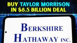 Berkshire Hathaway to Buy Taylor Morrison in $8.5 Billion Deal