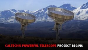 Caltech Begins Work on Powerful New Radio Telescope