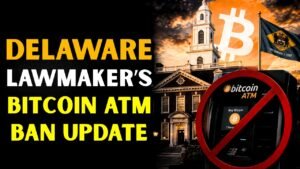 Delaware lawmakers move forward with bitcoin ATM ban legislation update