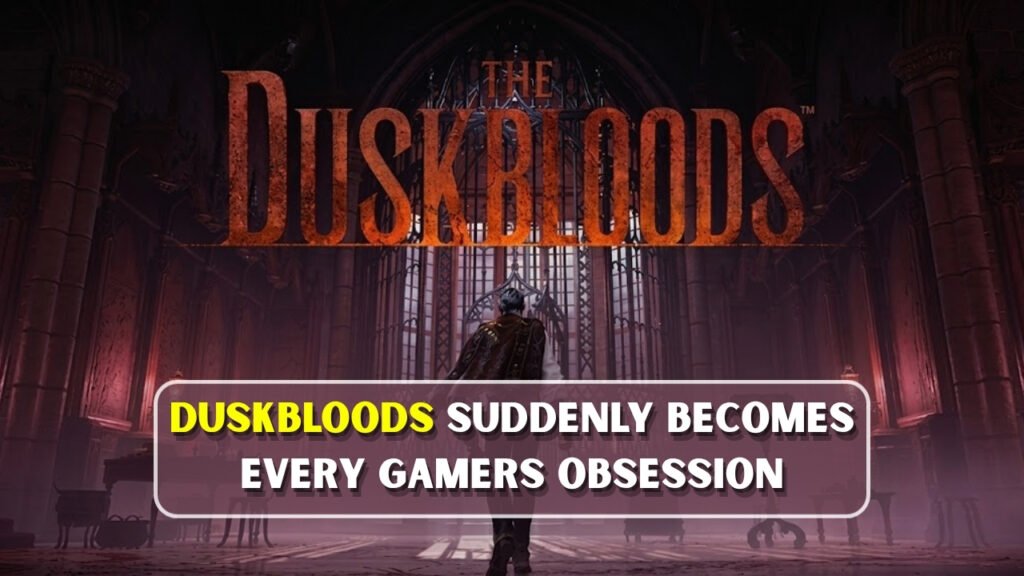 Duskbloods Suddenly Becomes Every Gamers Obsession