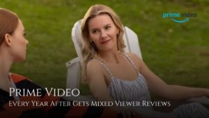 Prime Video Every Year After Gets Mixed Viewer Reviews