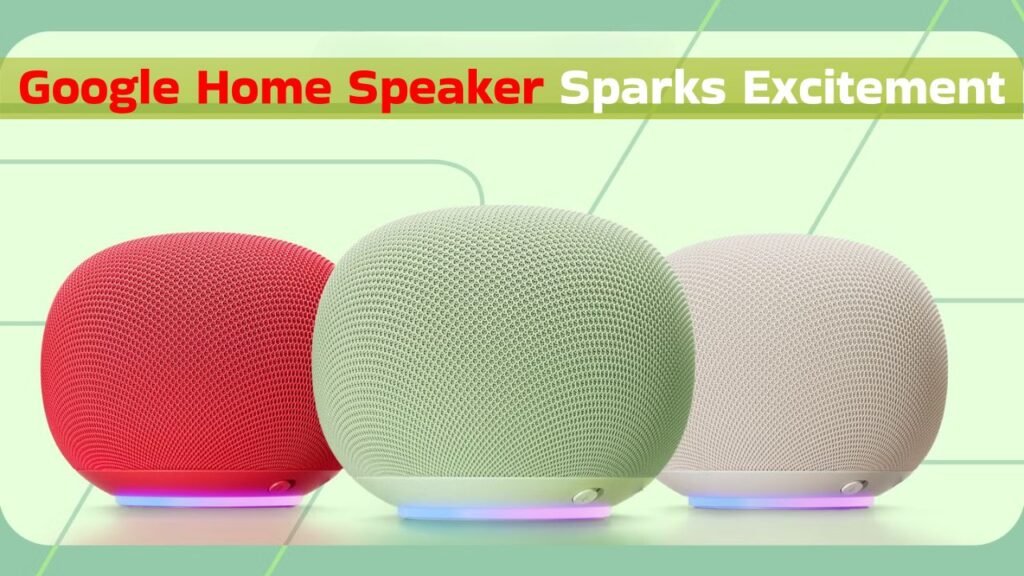 Google Home Speaker Sparks Excitement