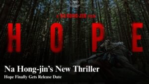 Hope Release Date Confirmed as Fans Await Na Hong-jin’s New Thriller