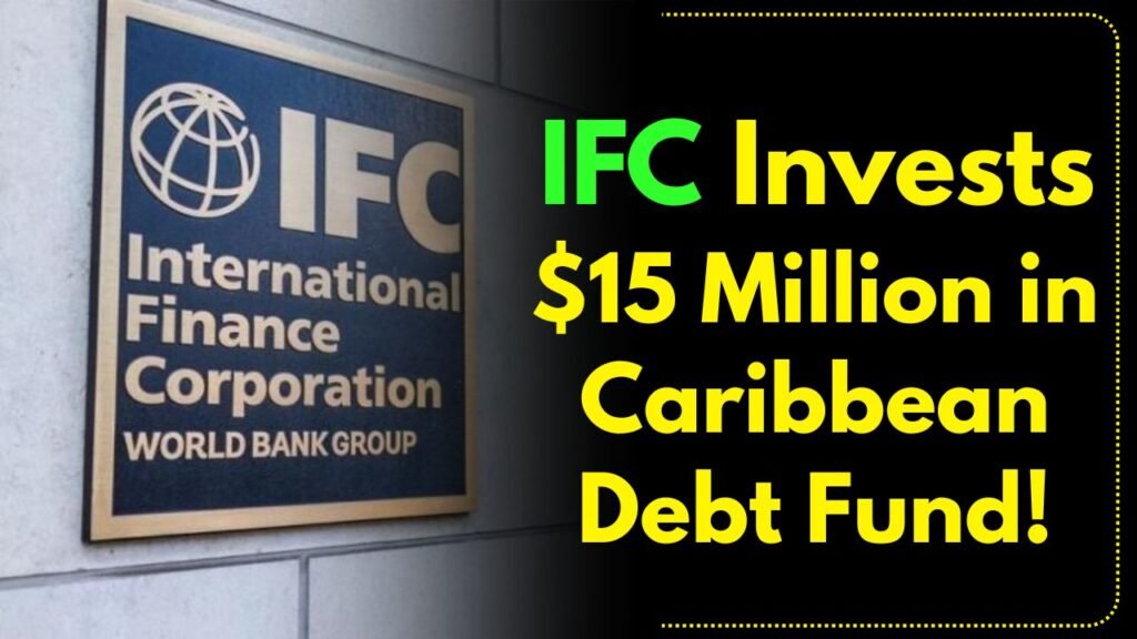 IFC Puts $15 Million Into Caribbean Debt Fund