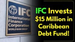 IFC Puts $15 Million Into Caribbean Debt Fund Across 13 Countries