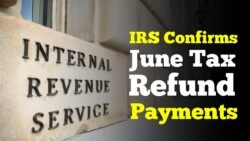 IRS Confirms June Tax Refund Payments
