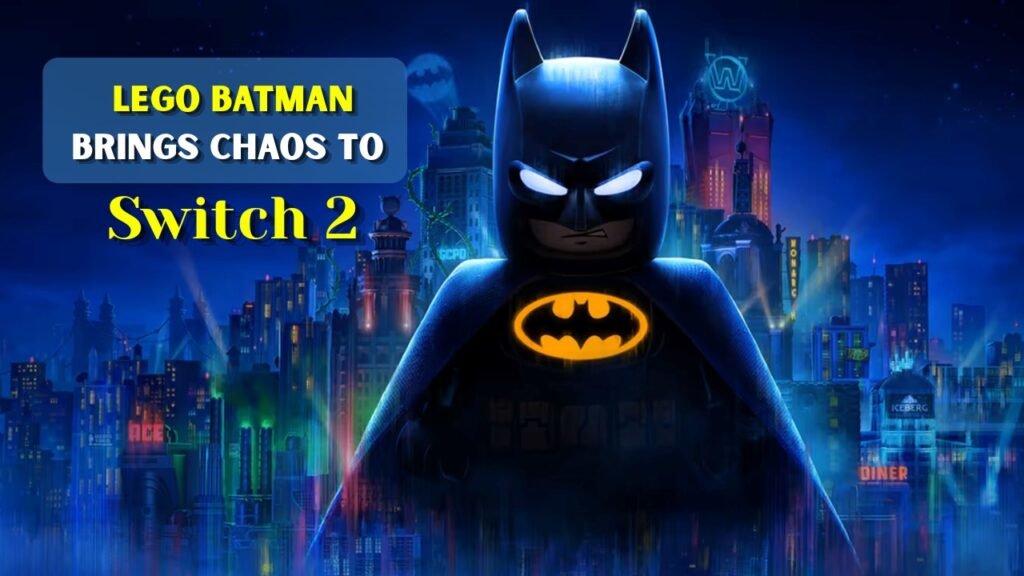 LEGO Batman Brings Chaos to Switch 2