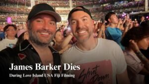 Love Island USA Producer James Barker Dies During Fiji Filming