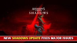 Assassin’s Creed Shadows Update Arrives With New Fixes