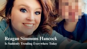 Why Everyone Is Searching for Reagan Simmons Hancock Today