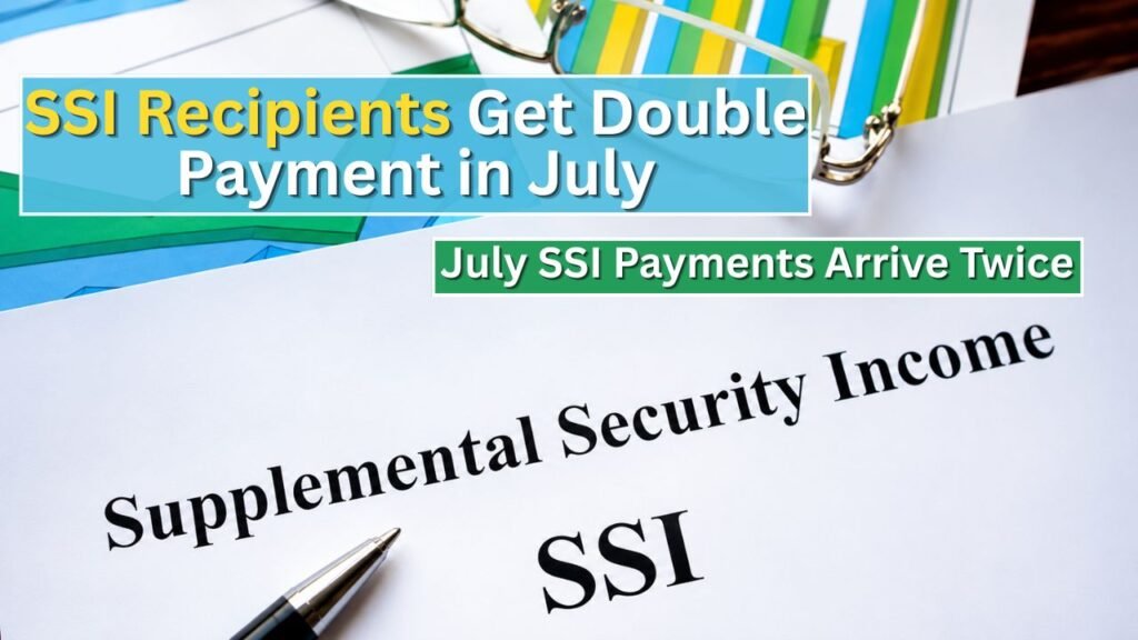 SSI Recipients Get Double Payment in July