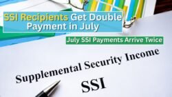 SSI Recipients Get Double Payment in July