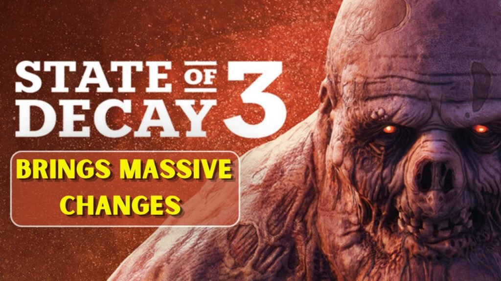 State of Decay 3 Brings Massive Changes
