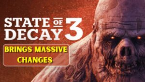 State of Decay 3 Returns With New Updates
