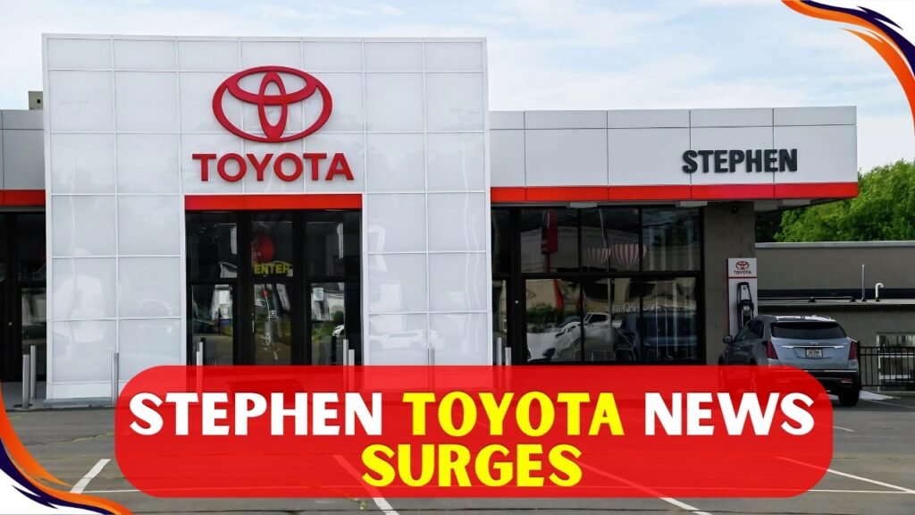 Stephen Toyota News Surges