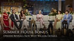 Summer House Bonus Episode Shows New Details About West Wilson