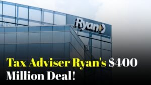 Tax Adviser Ryan Expands in Europe With Major $400 Million Deal