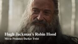 The Death of Robin Hood with Jackman sets up a darker take