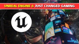 Unreal Engine 6 Details Hint at the Next Big Gaming Leap