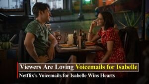 Netflix Releases Romantic Comedy Voicemails for Isabelle and Viewers Take Notice