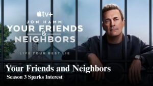 Your Friends and Neighbors season 3 updates draw viewer interest