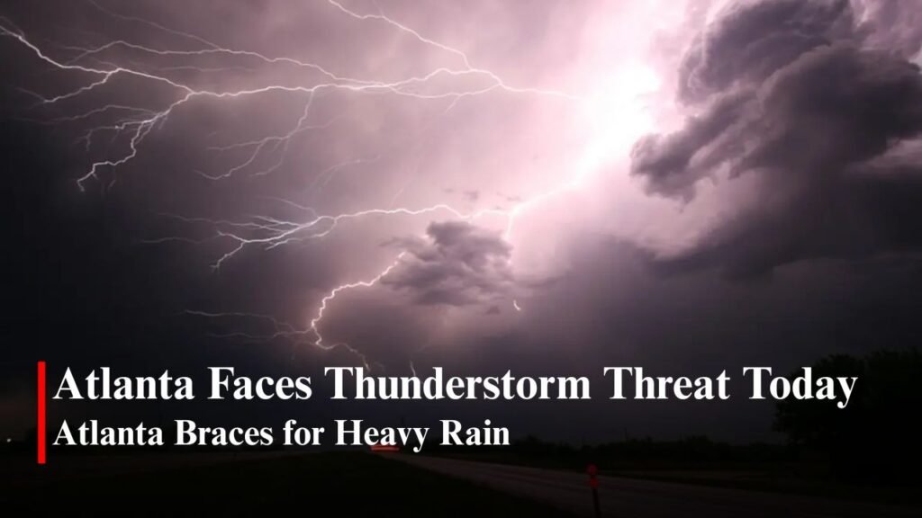 Atlanta Weather Forecast Warns of Heavy Rain