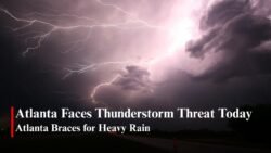 Atlanta Weather Forecast Warns of Heavy Rain and Thunderstorms Today