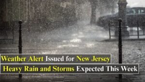 New Jersey Weather Forecast Warns of Heavy Rain and Strong Storms This Week